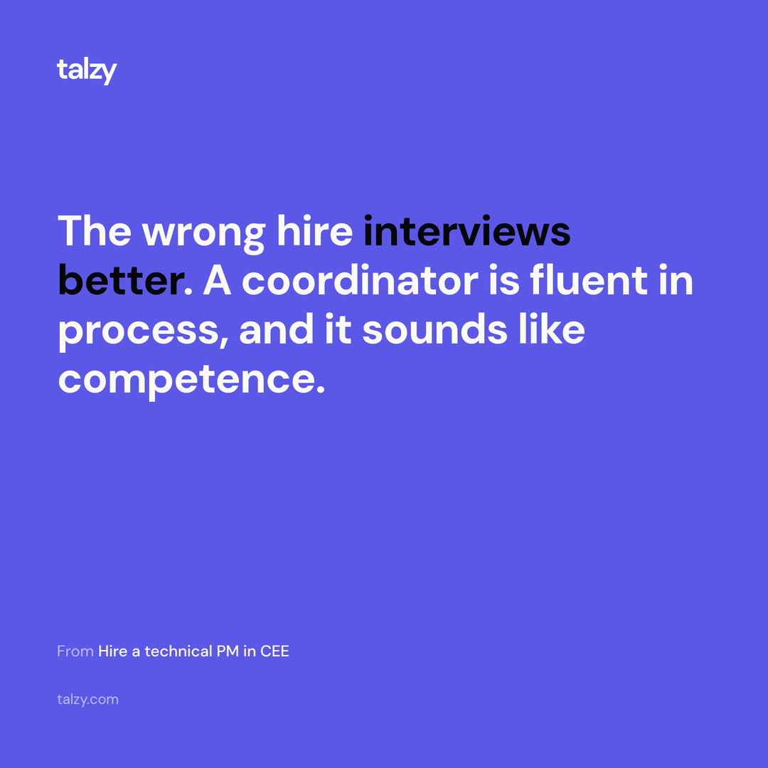 The wrong hire interviews better, because a coordinator is fluent in process